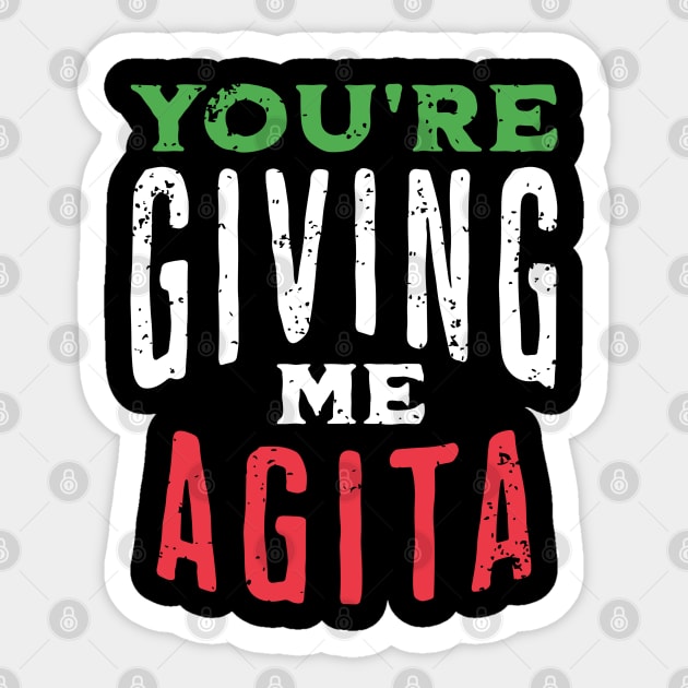 You're Giving Me Agita - Funny Italian Saying Quote Sticker by retroparks